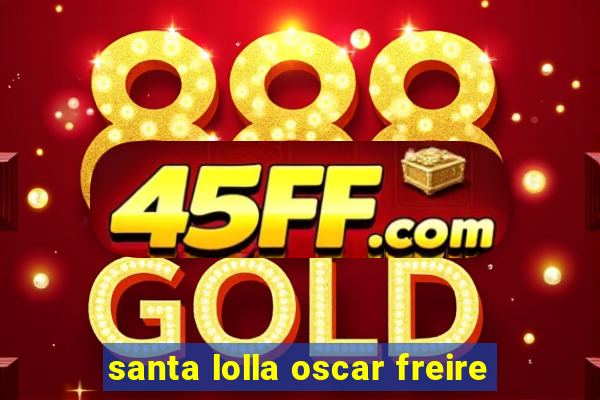 santa lolla oscar freire